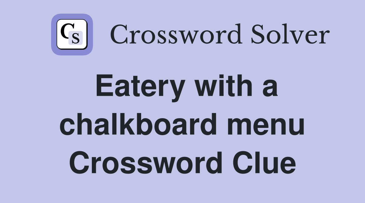Eatery with a chalkboard menu Crossword Clue Answers Crossword Solver